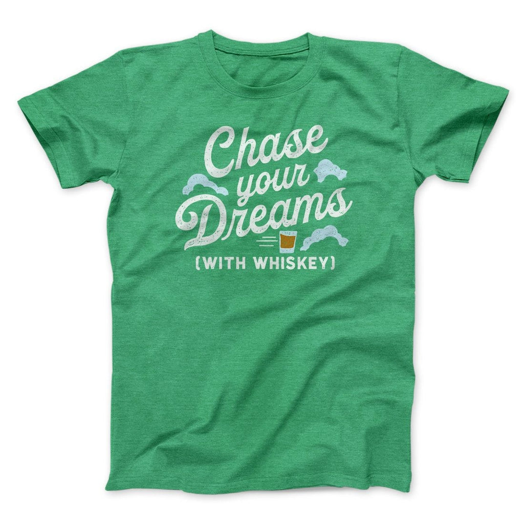Chase Your Dreams With Whiskey Men/Unisex T-Shirt