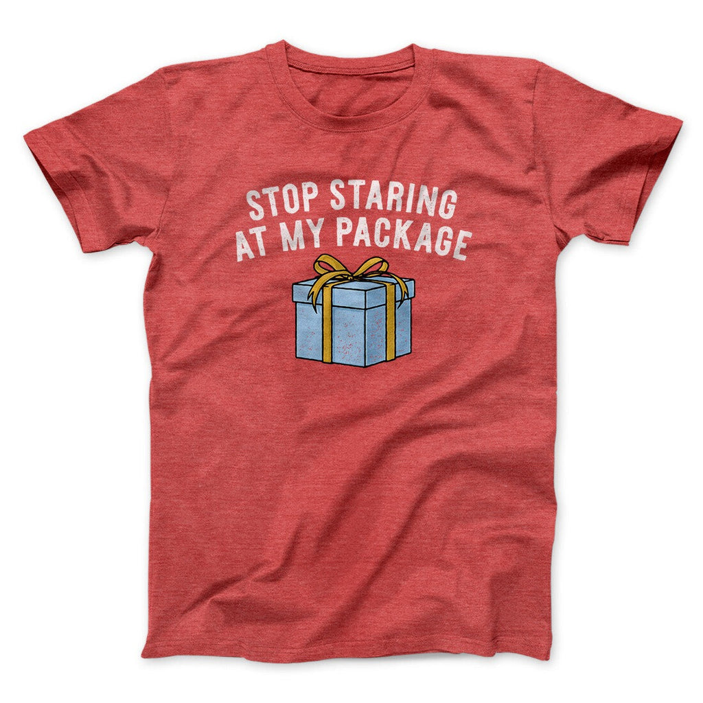 Stop Staring At My Package Men/Unisex T-Shirt