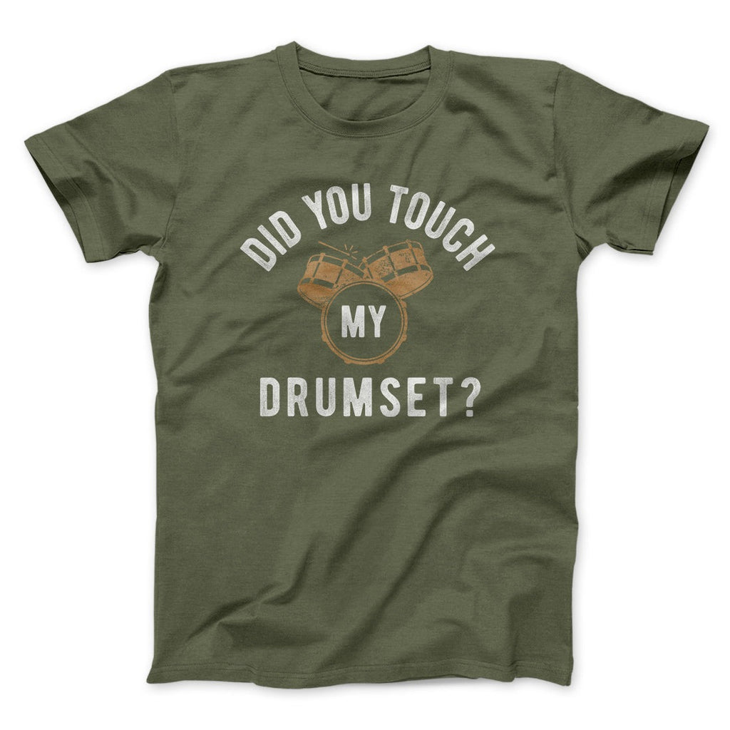 Did You Touch My Drumset? Funny Movie Men/Unisex T-Shirt