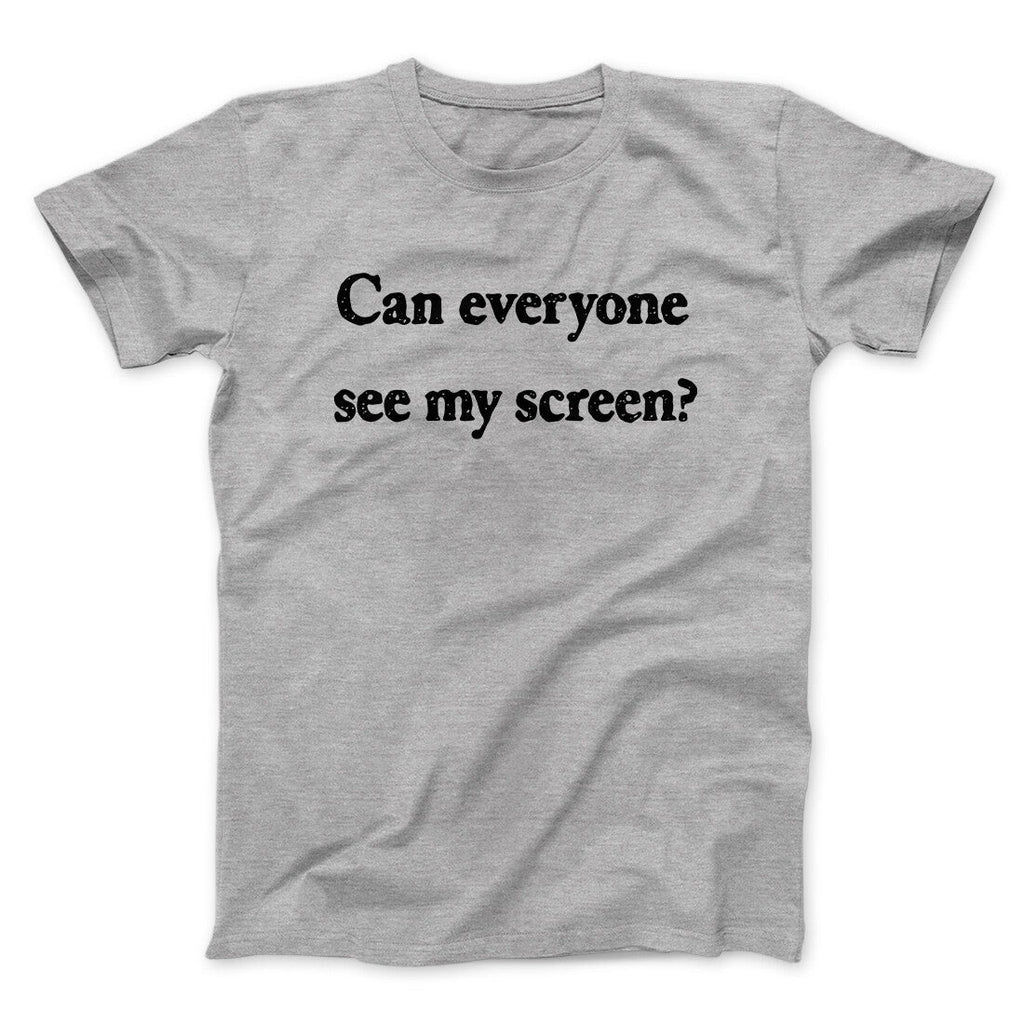 Can Everyone See My Screen Funny Men/Unisex T-Shirt