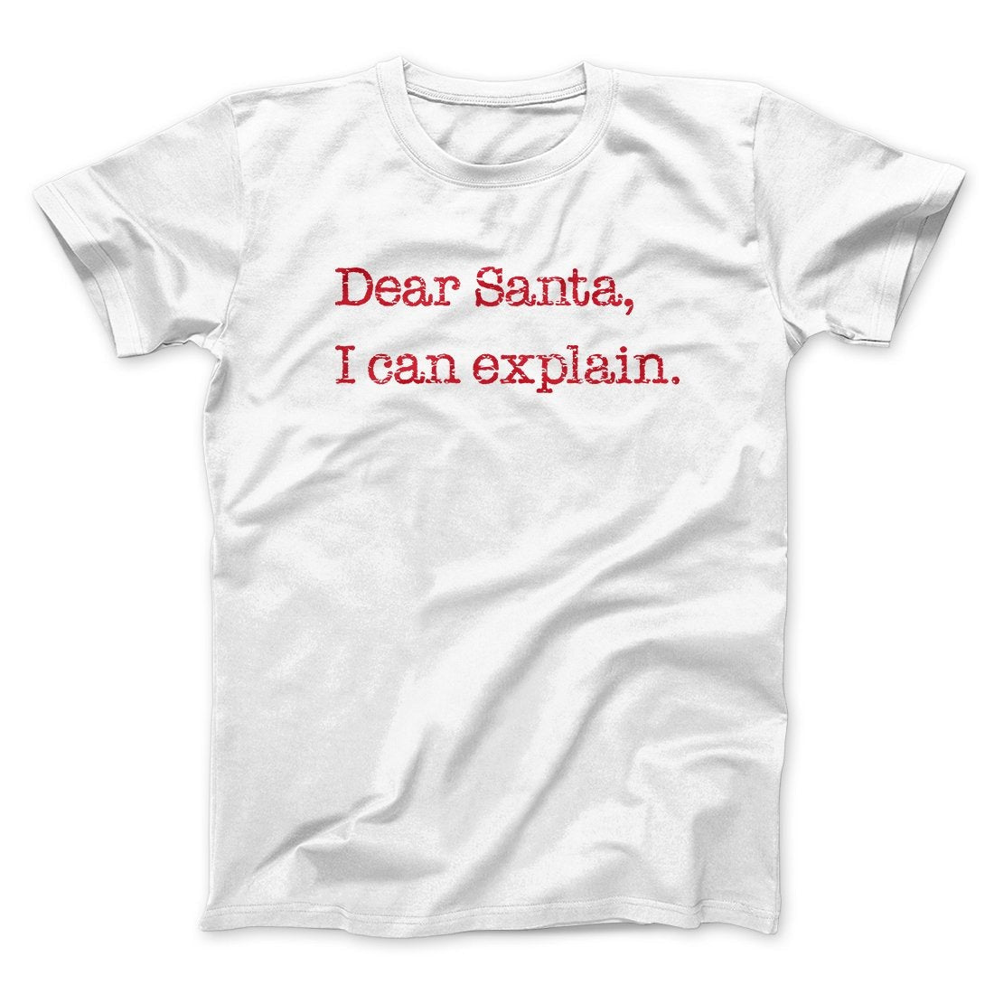 Dear Santa, I Can Explain Men/Unisex T-Shirt