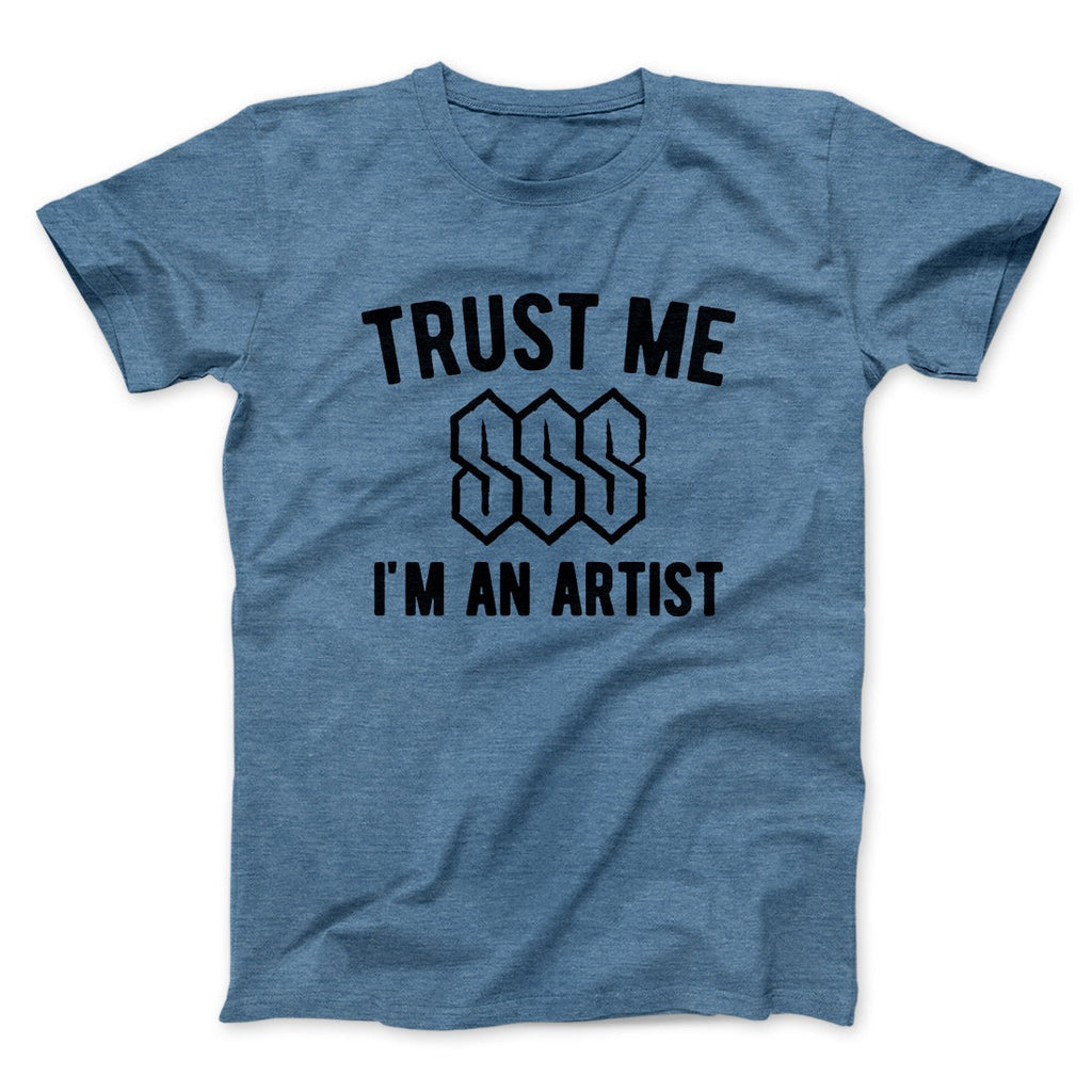 Trust Me I'm An Artist Funny Men/Unisex T-Shirt