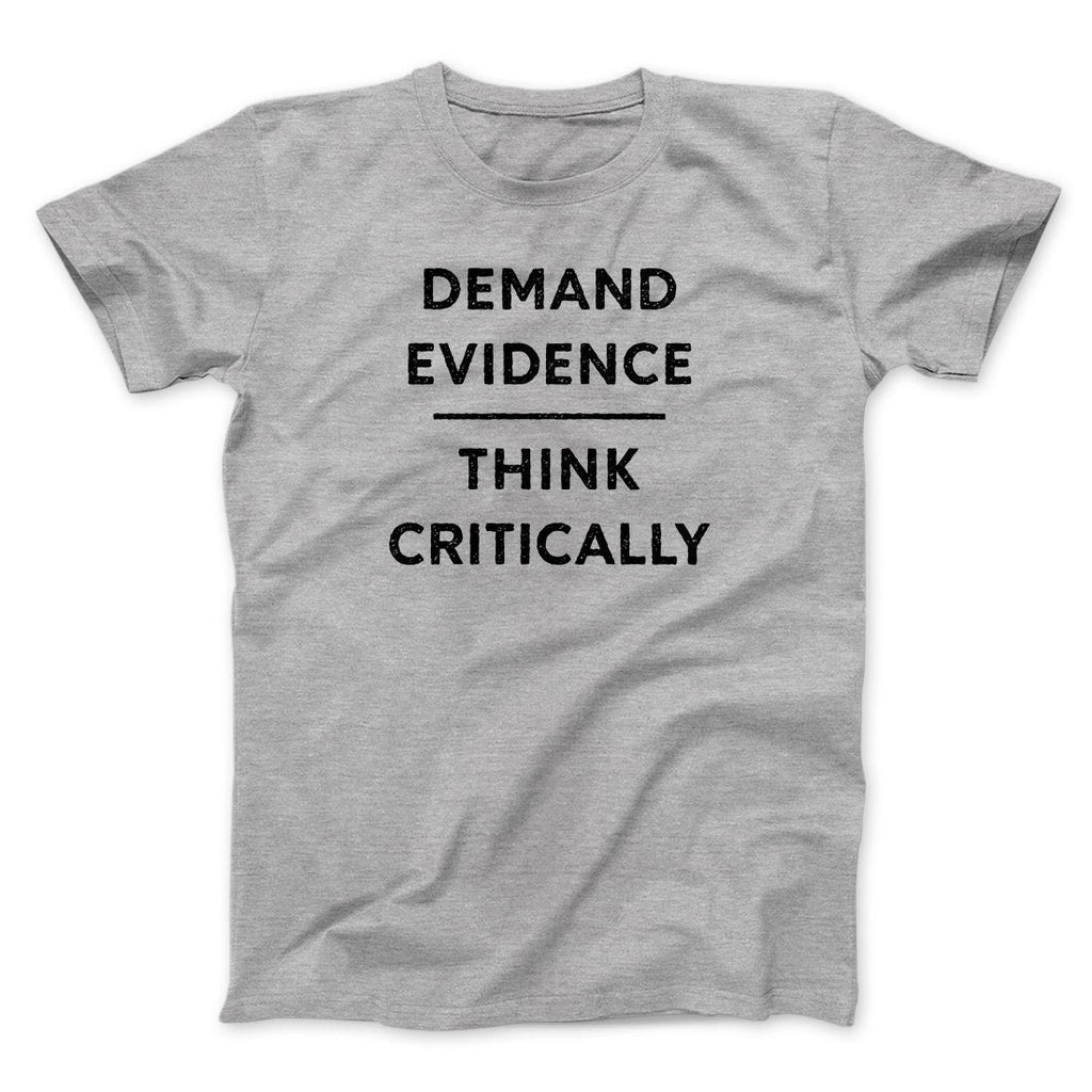 Demand Evidence and Think Critically Men/Unisex T-Shirt