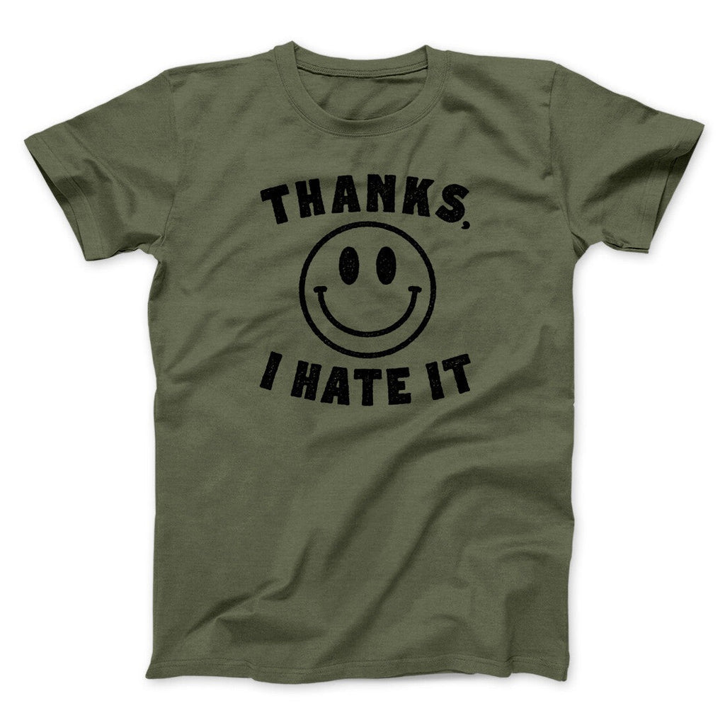 Thanks I Hate It Funny Men/Unisex T-Shirt
