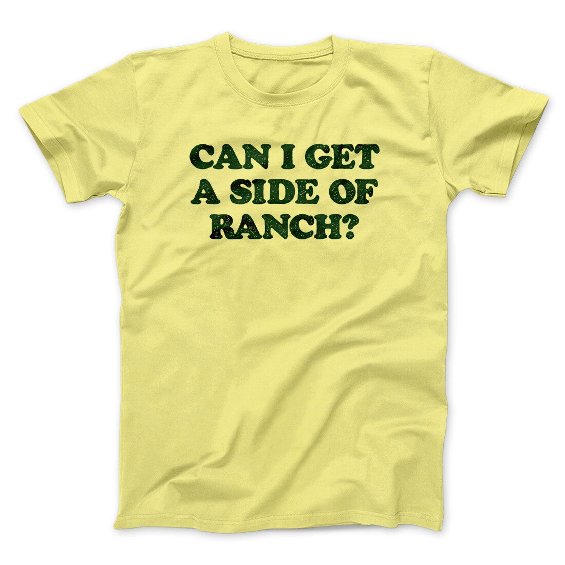 Can I Get A Side Of Ranch Men/Unisex T-Shirt