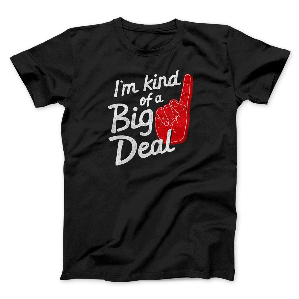 I'm Kind Of A Big Deal Funny Men/Unisex T-Shirt
