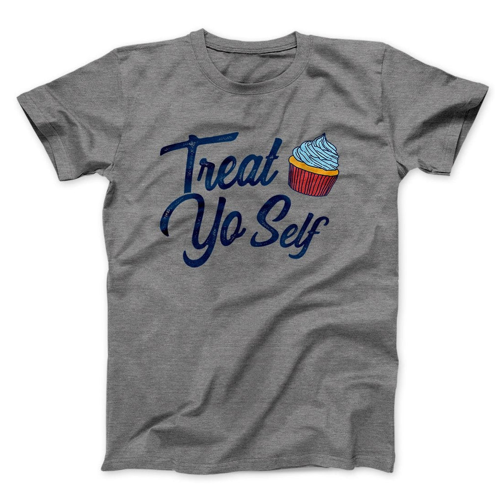 Treat Yo' Self Men/Unisex T-Shirt