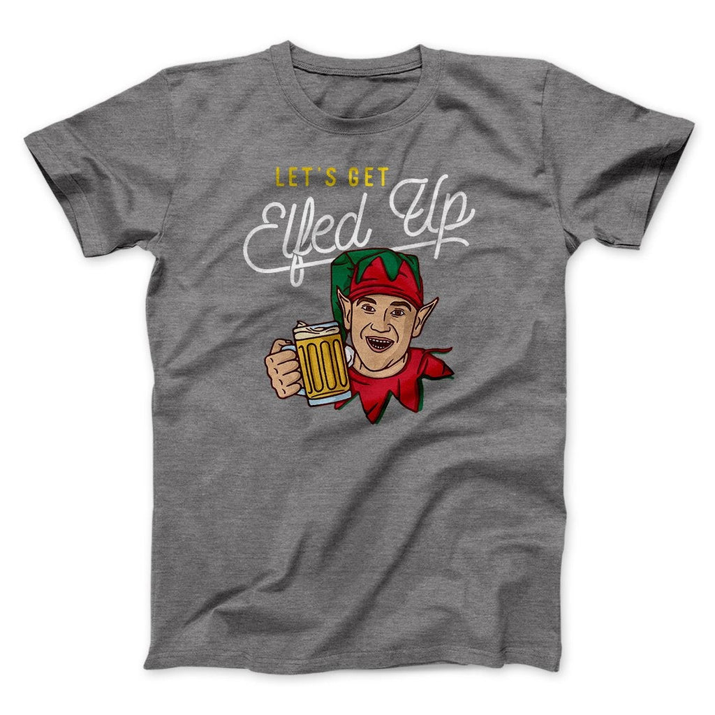 Let's Get Elfed Up Men/Unisex T-Shirt