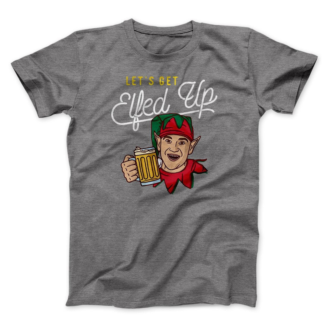 Let's Get Elfed Up Men/Unisex T-Shirt