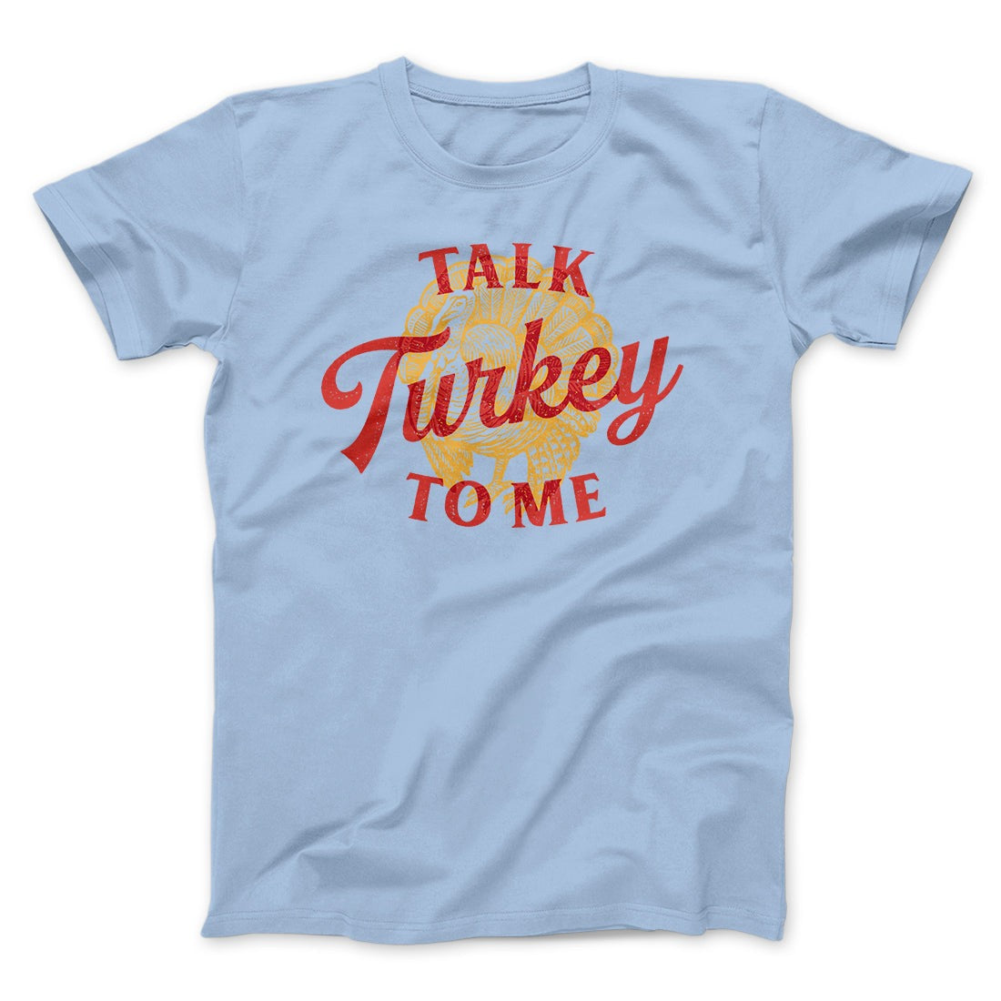 Talk Turkey To Me Funny Thanksgiving Men/Unisex T-Shirt