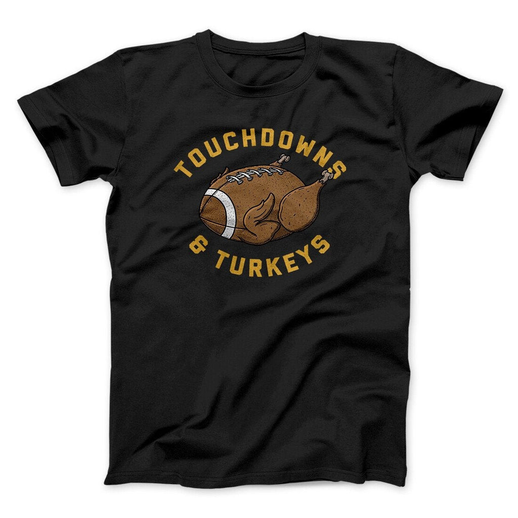 Touchdowns And Turkeys Funny Thanksgiving Men/Unisex T-Shirt