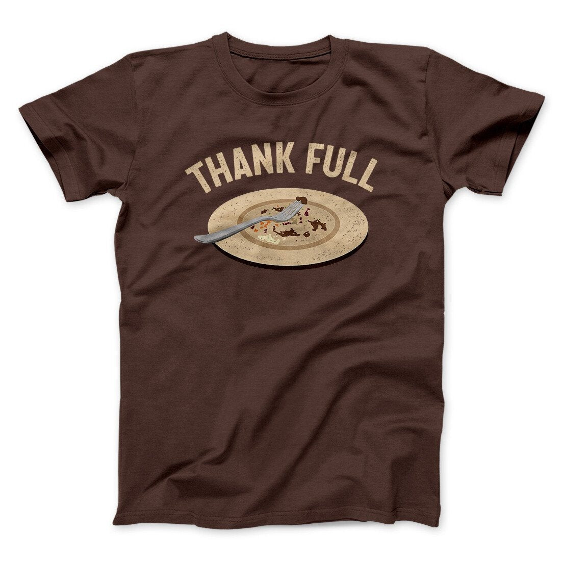 Thank Full Funny Thanksgiving Men/Unisex T-Shirt
