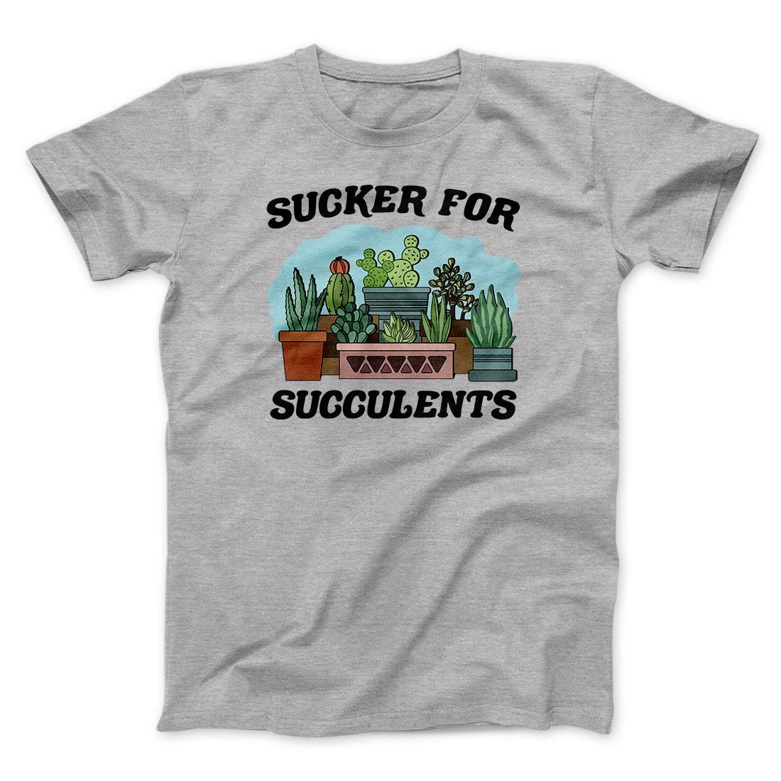 Sucker For Succulents Men/Unisex T-Shirt