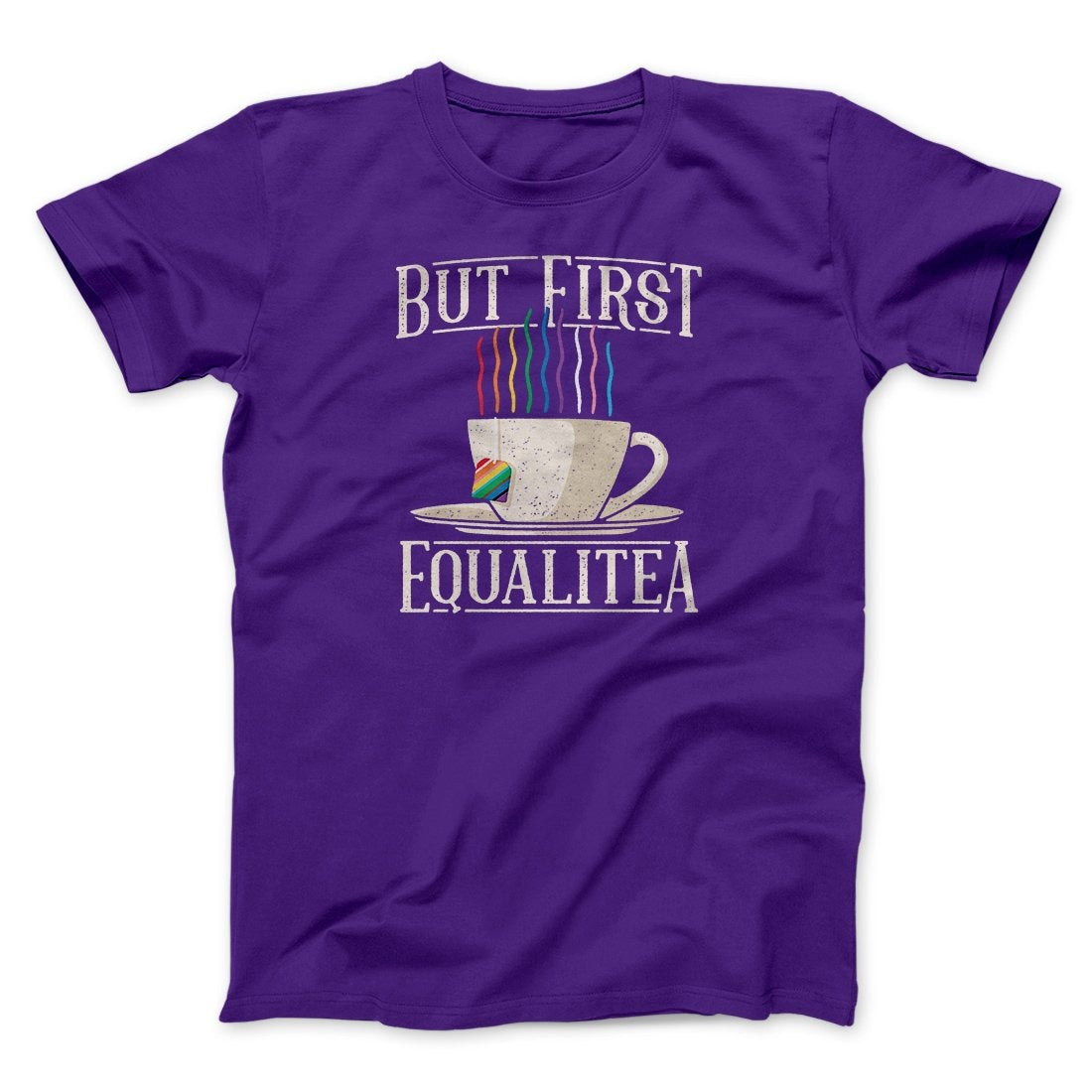 But First Equalitea Men/Unisex T-Shirt