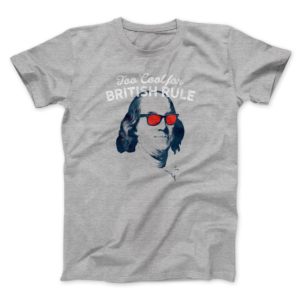 Too Cool for British Rule Men/Unisex T-Shirt