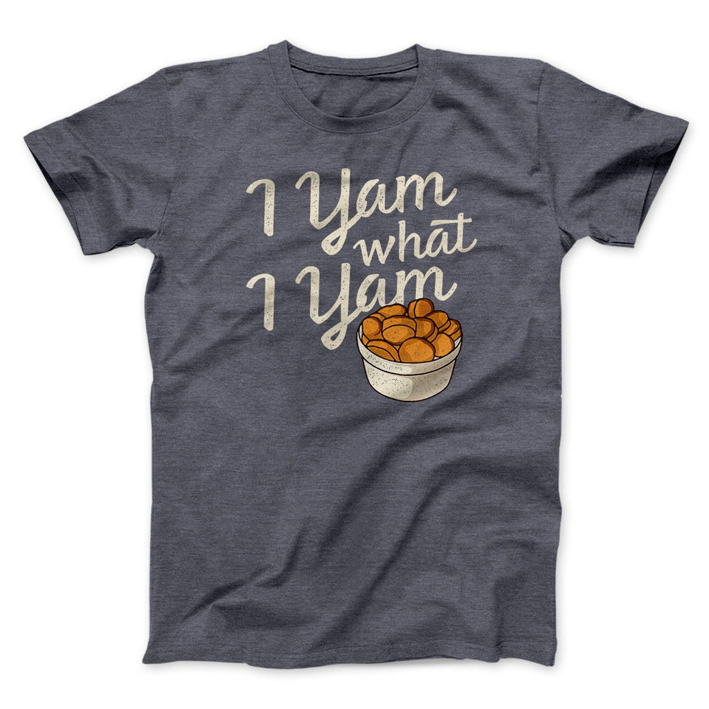I Yam What I Yam Funny Thanksgiving Men/Unisex T-Shirt