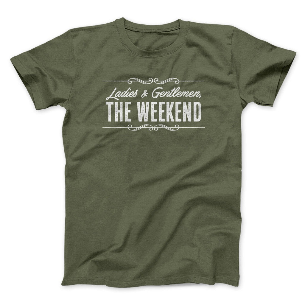 Ladies And Gentlemen The Weekend Funny Men/Unisex T-Shirt