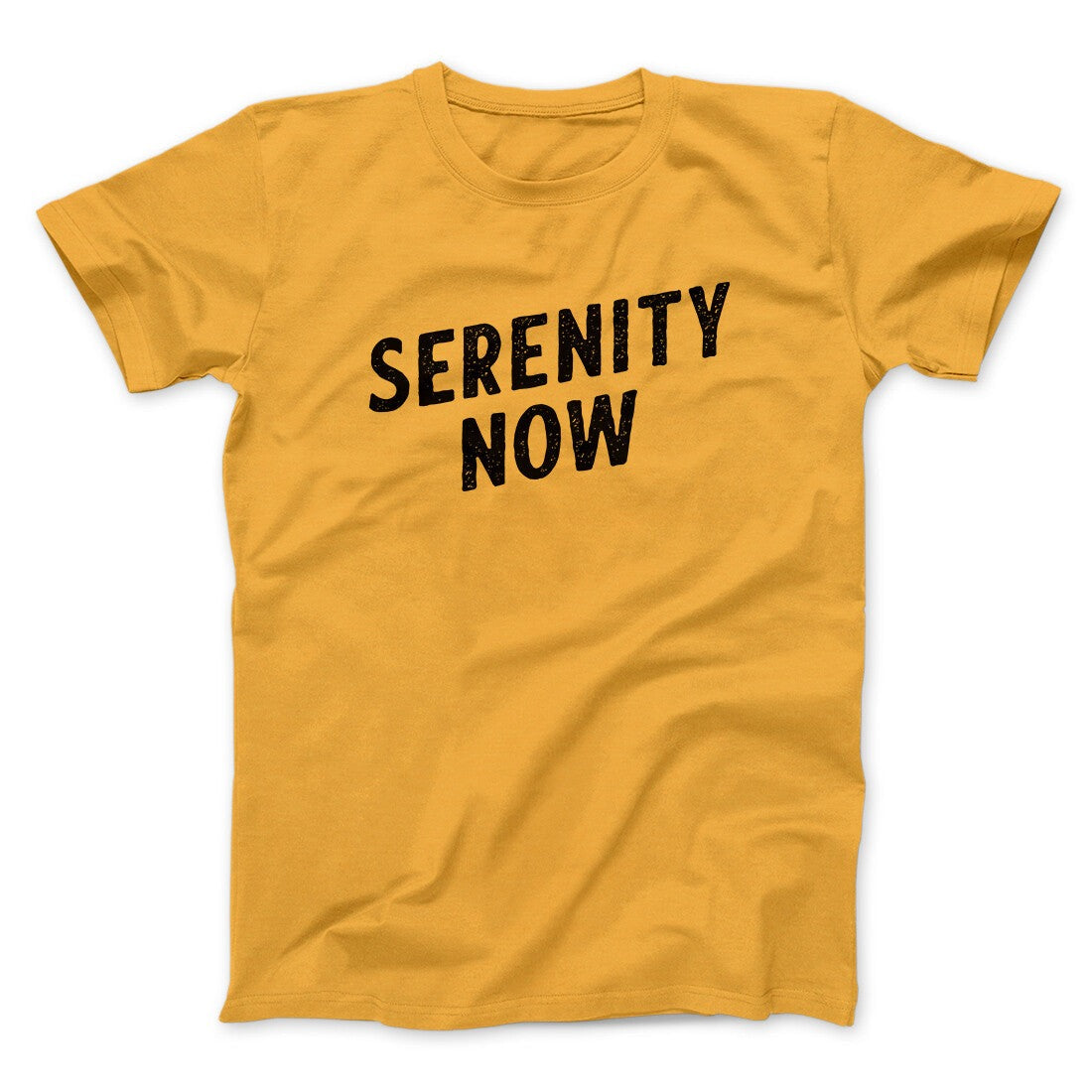 Serenity Now Men/Unisex T-Shirt