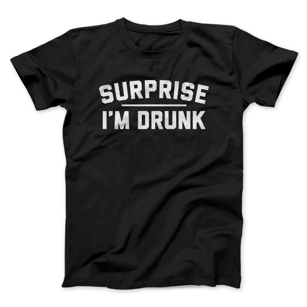 Surprise I'm Drunk Men/Unisex T-Shirt