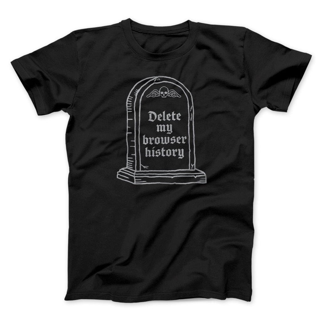 Delete My Browser History Men/Unisex T-Shirt