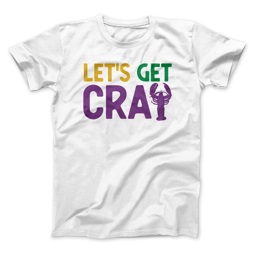 Let's Get Cray Men/Unisex T-Shirt