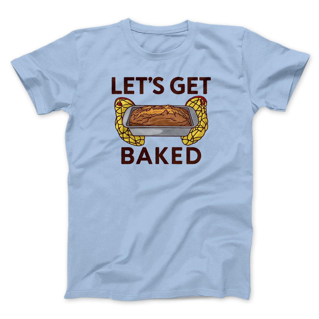 Let's Get Baked Men/Unisex T-Shirt