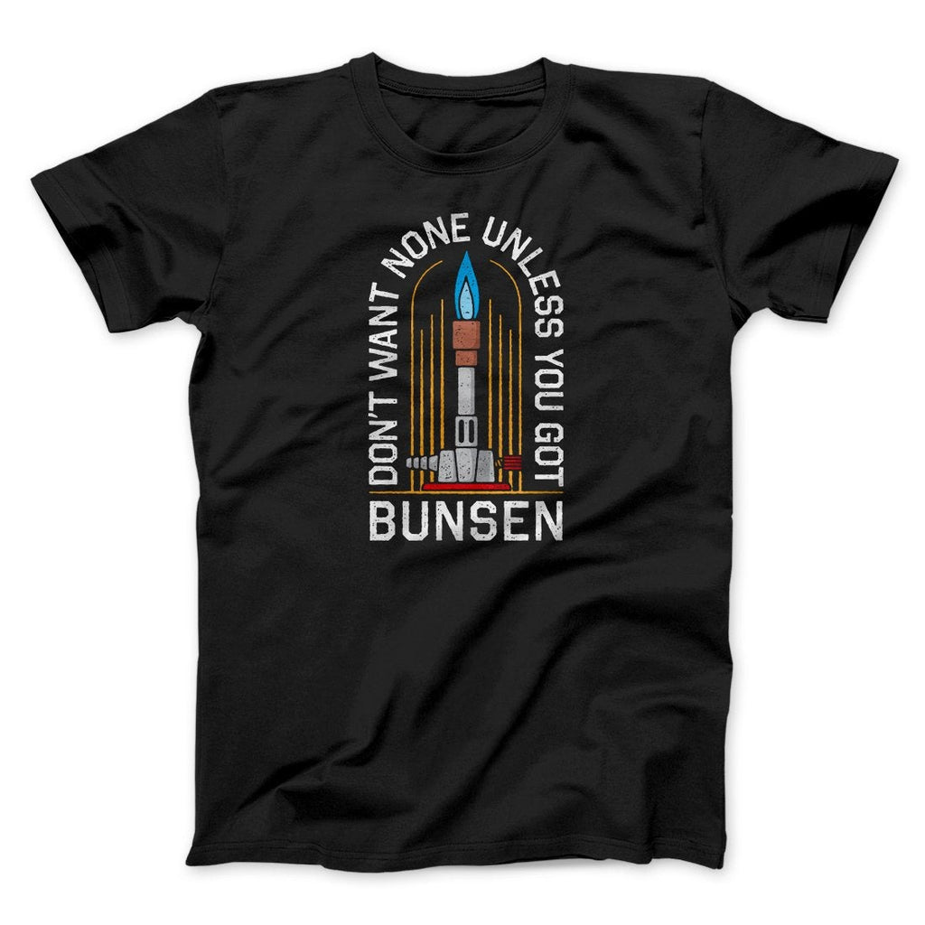 Don't Want None Unless You Got Bunsen Men/Unisex T-Shirt