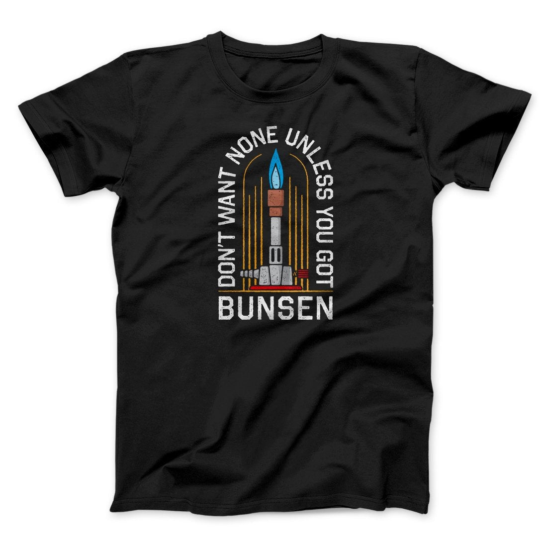 Don't Want None Unless You Got Bunsen Men/Unisex T-Shirt