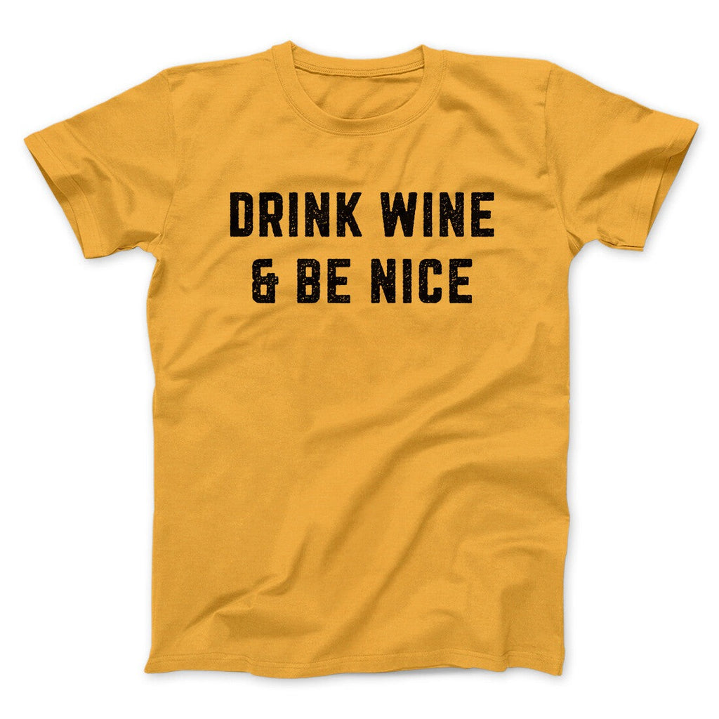 Drink Wine And Be Nice Men/Unisex T-Shirt