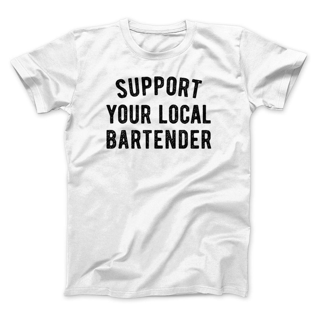 Support Your Local Bartender Men/Unisex T-Shirt