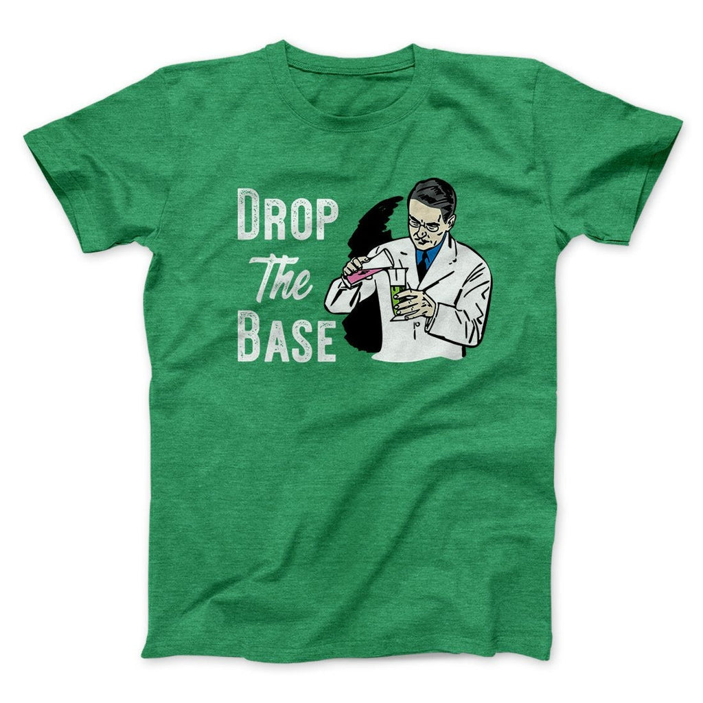 Drop the Base Men/Unisex T-Shirt