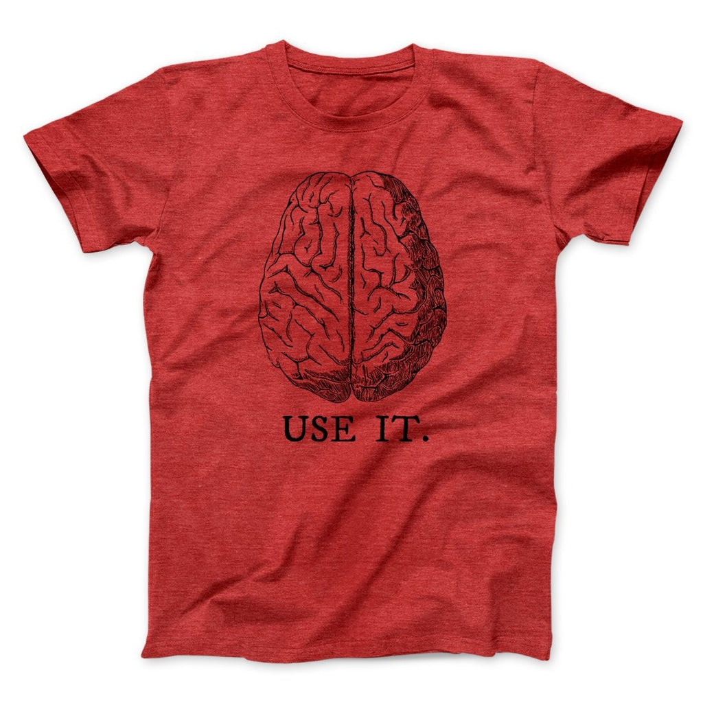 Use Your Brain Men/Unisex T-Shirt