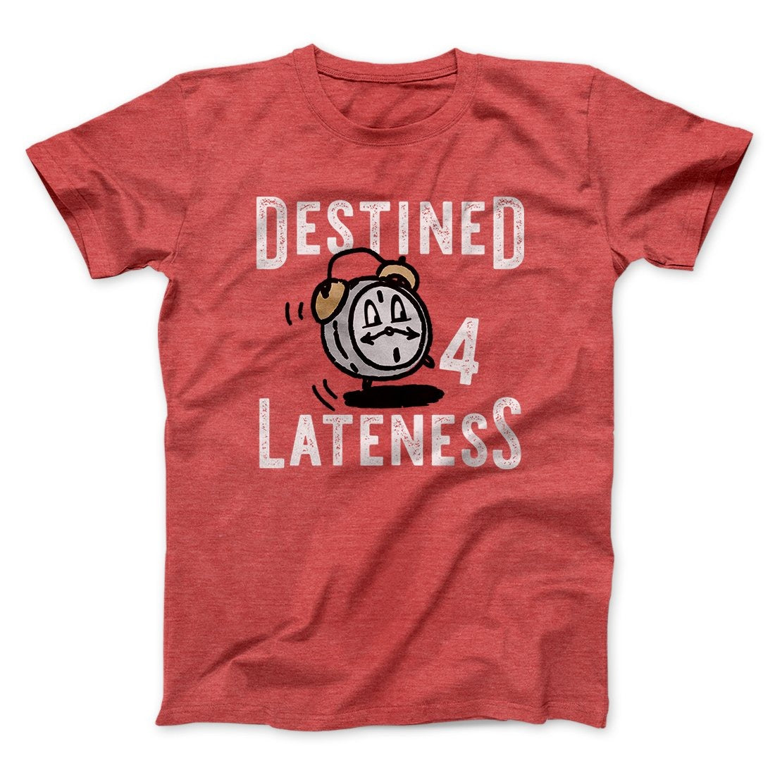 Destined for Lateness Funny Men/Unisex T-Shirt