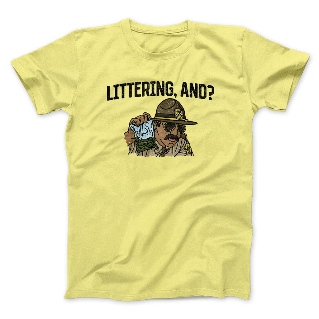 Littering, And? Men/Unisex T-Shirt