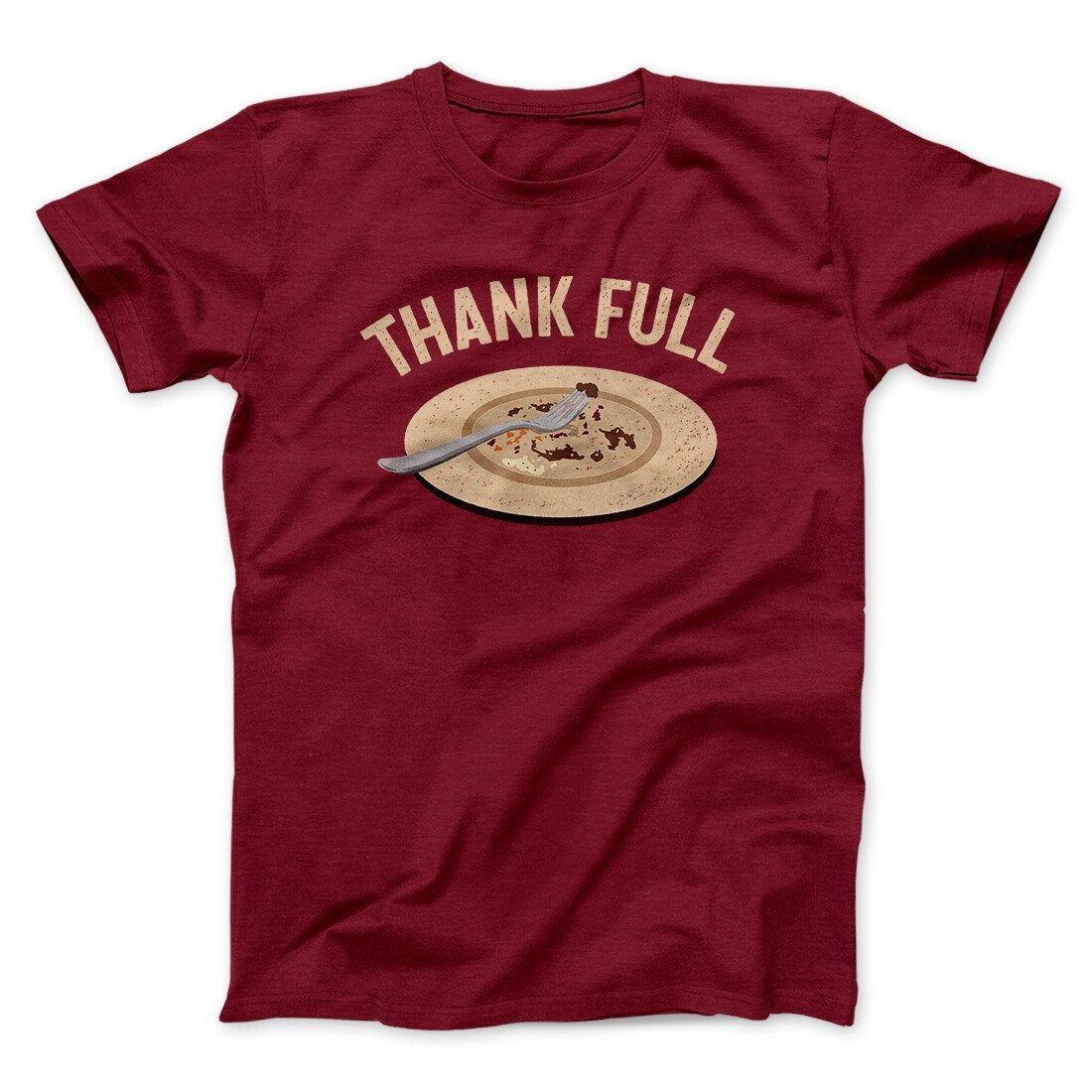 Thank Full Funny Thanksgiving Men/Unisex T-Shirt