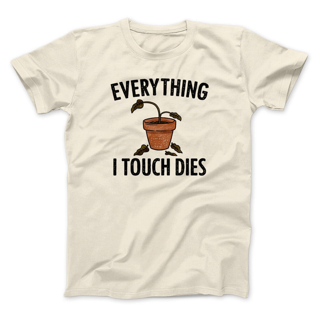 Everything I Touch Dies Men/Unisex T-Shirt