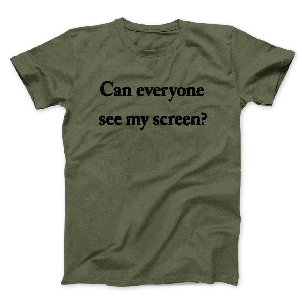 Can Everyone See My Screen Funny Men/Unisex T-Shirt