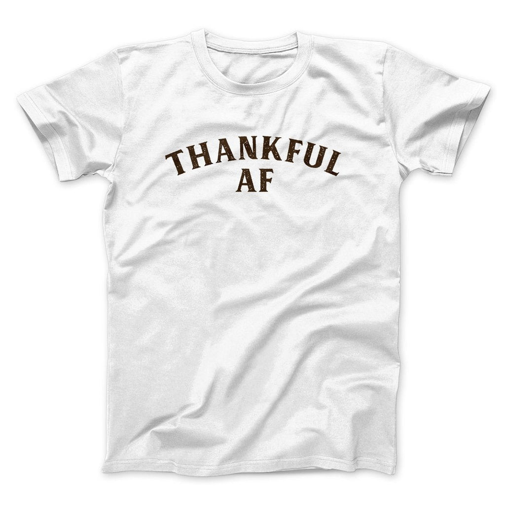 Thankful AF Funny Thanksgiving Men/Unisex T-Shirt
