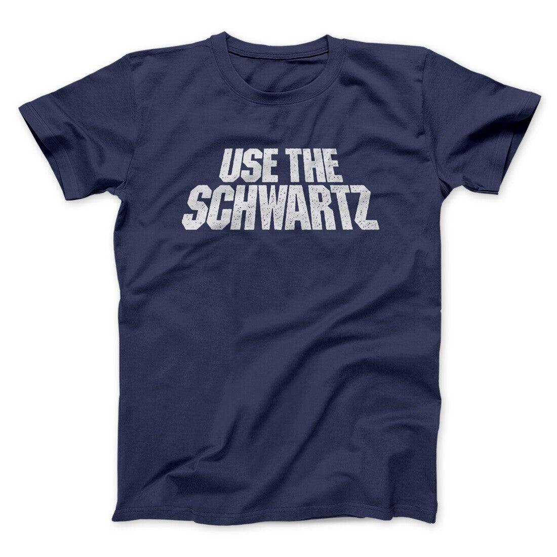 Use The Schwartz Men/Unisex T-Shirt