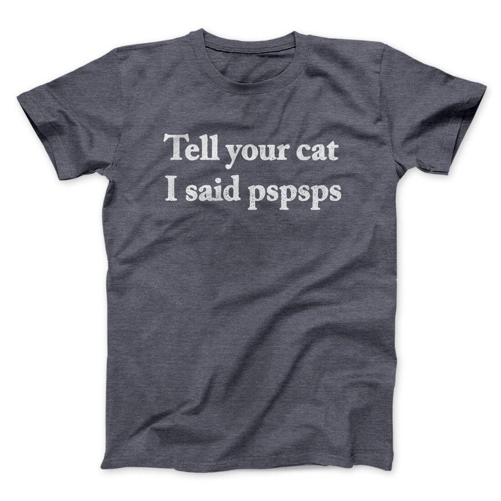 Tell Your Cat I Said Pspsp Men/Unisex T-Shirt