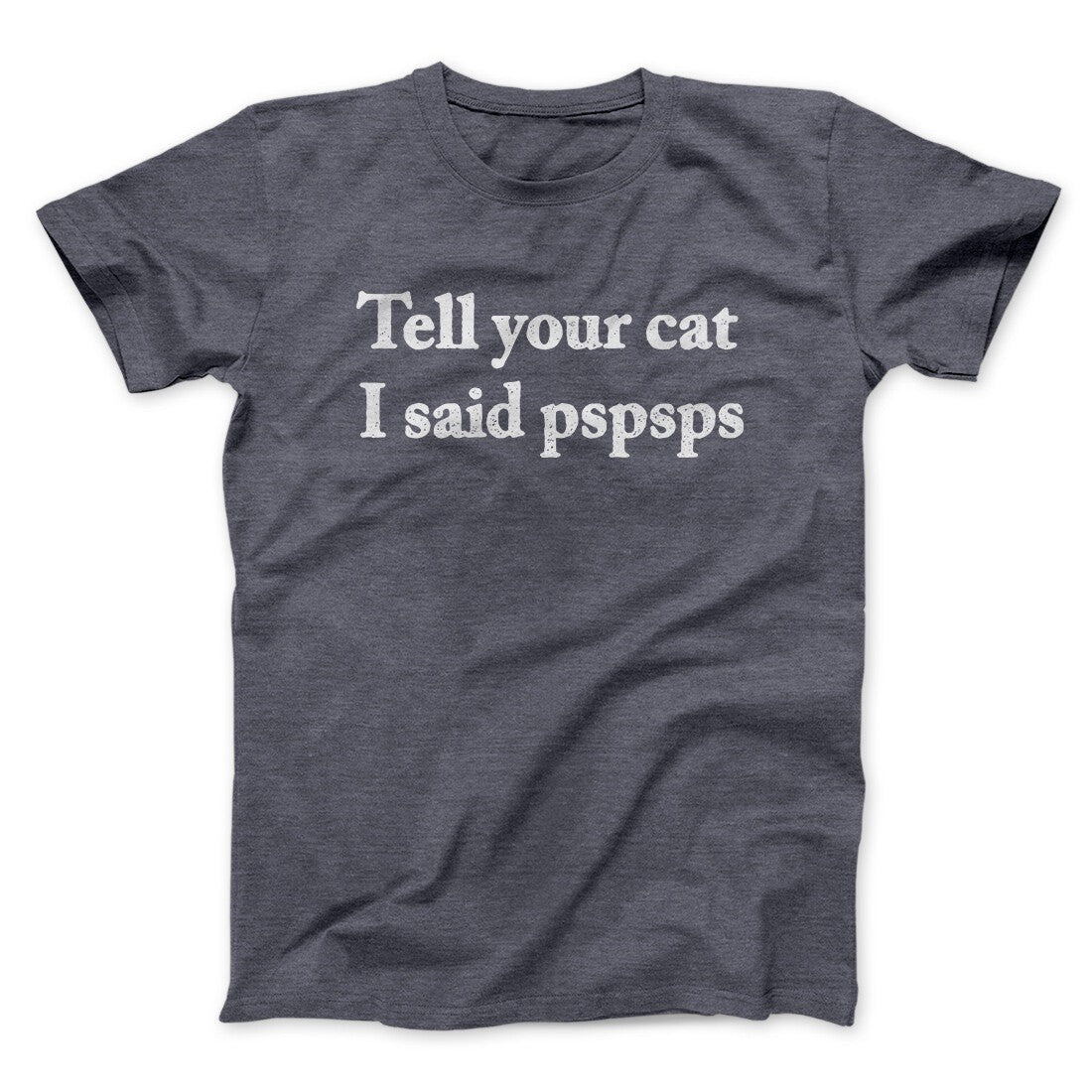 Tell Your Cat I Said Pspsp Men/Unisex T-Shirt