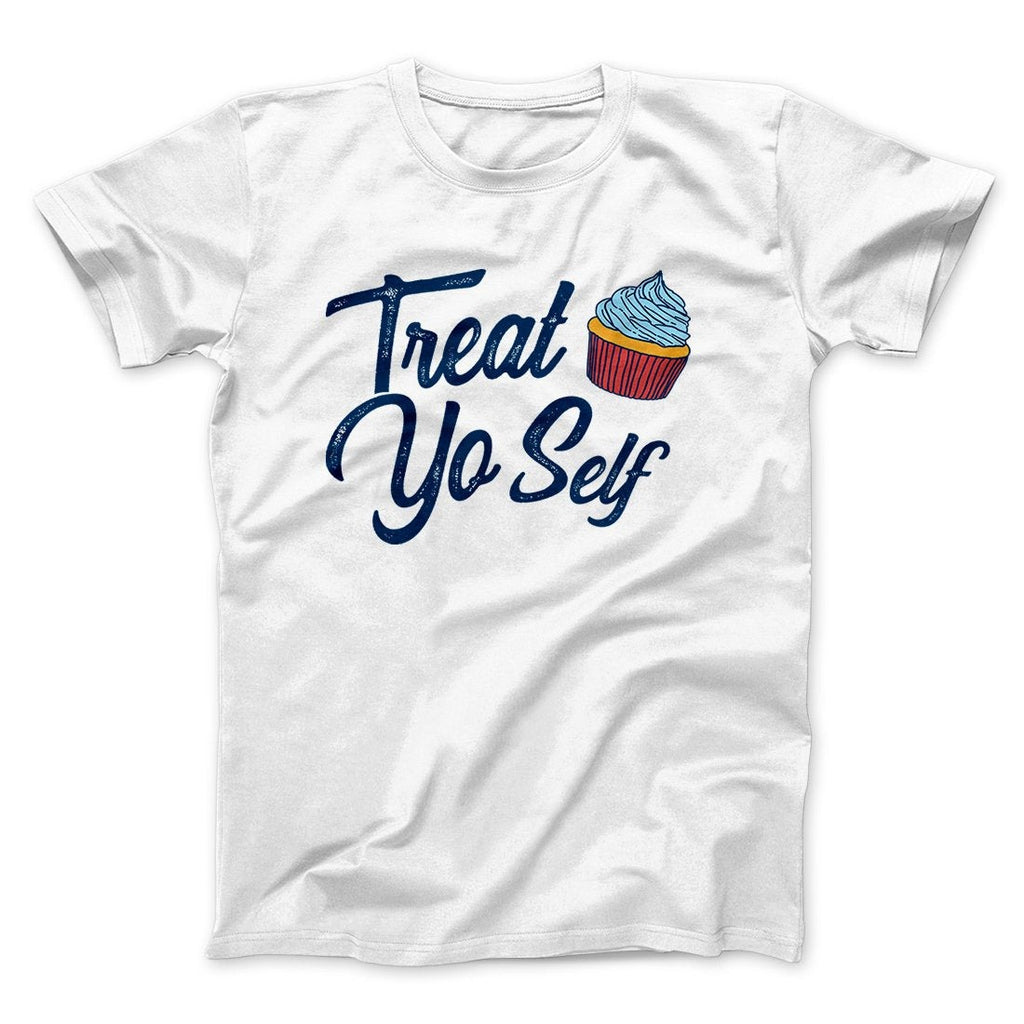 Treat Yo' Self Men/Unisex T-Shirt