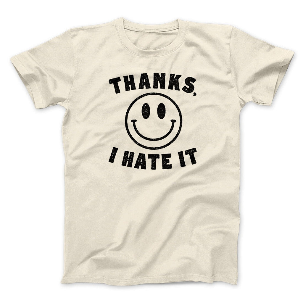 Thanks I Hate It Funny Men/Unisex T-Shirt