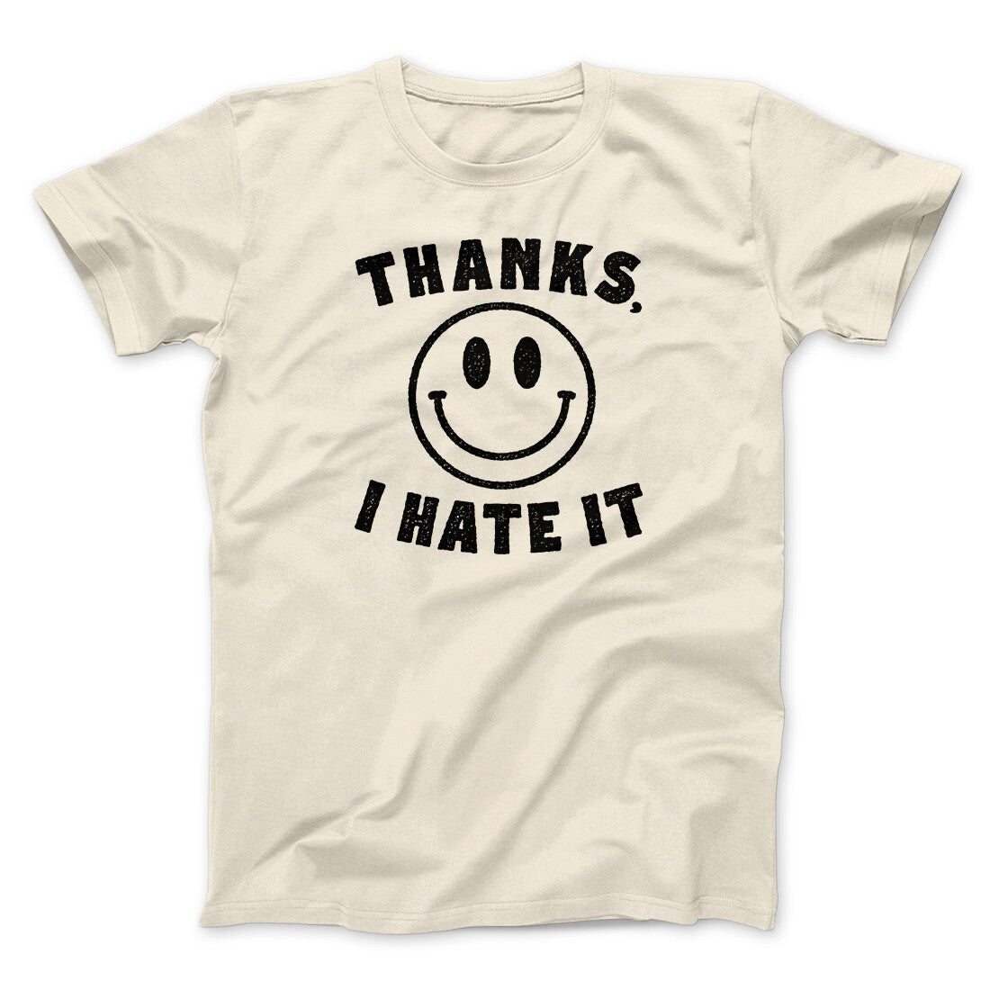 Thanks I Hate It Funny Men/Unisex T-Shirt