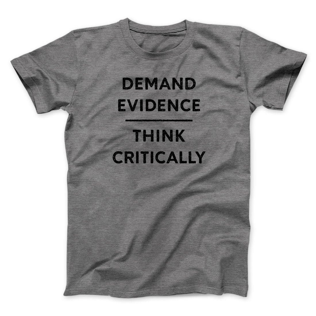 Demand Evidence and Think Critically Men/Unisex T-Shirt