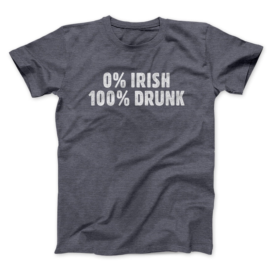 0 Percent Irish, 100 Percent Drunk Men/Unisex T-Shirt