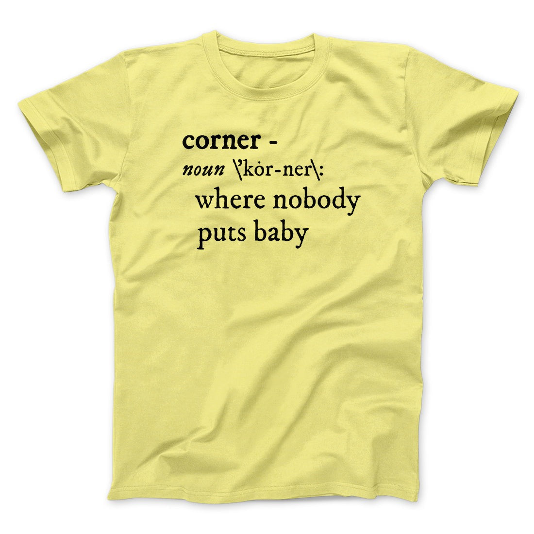 Nobody Puts Baby In A Corner Funny Movie Men/Unisex T-Shirt