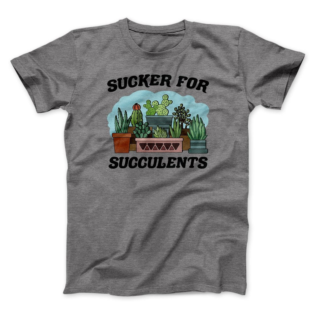 Sucker For Succulents Men/Unisex T-Shirt