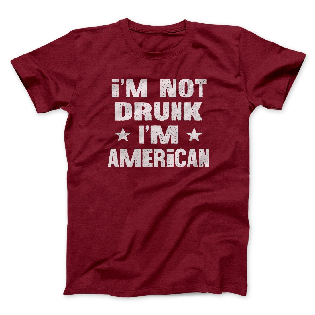 I'm Not Drunk I'm American Men/Unisex T-Shirt