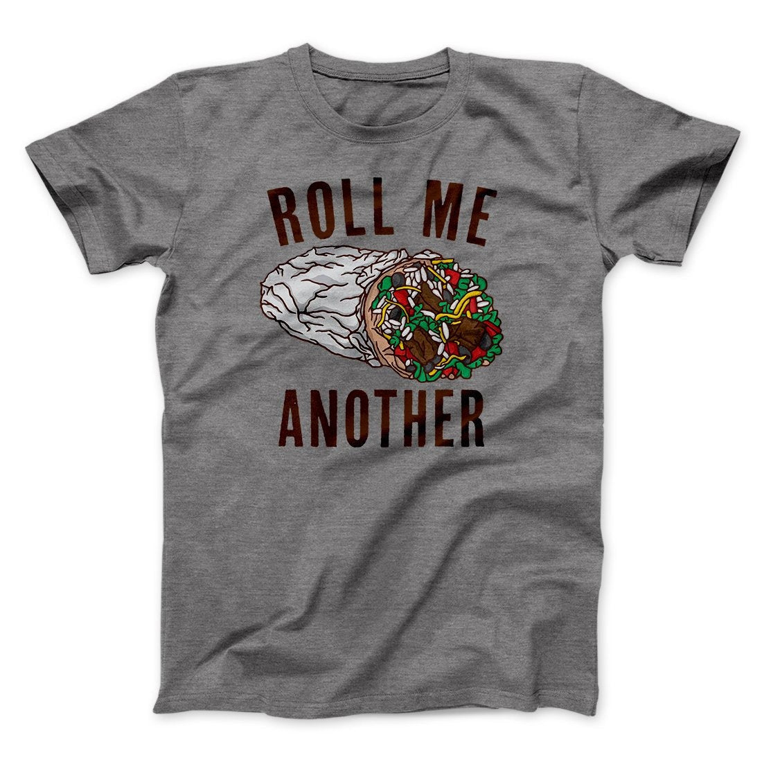 Roll Me Another Funny Men/Unisex T-Shirt